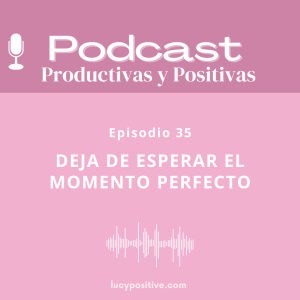 PRODUCTIVAS Y POSITIVAS episodio 35
